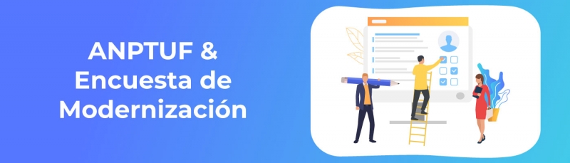 ANPTUF y Encuesta de Modernizaci&oacute;n